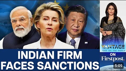 Will the European Union Sanction Indian Companies? | Vantage with Palki Sharma
