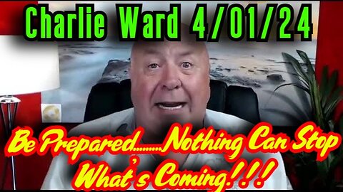 Charlie Ward SHOCKING INTEL 4.01.2024 - Be Prepared, Nothing Can Stop What’s Coming!!!