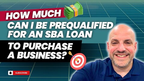 How Much Can I Be Prequalified for an SBA Loan to Purchase a Business?