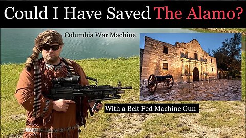 Could I Have Saved The Alamo? Columbia War Machine