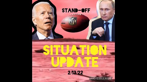 SITUATION UPDATE 2/13/22