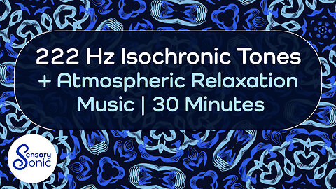 222 Hz Isochronic Tones With Atmospheric Relaxation Music | 30 Minutes Of Healing Sounds