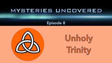 Mysteries Uncovered Ep. 8: Unholy Trinity