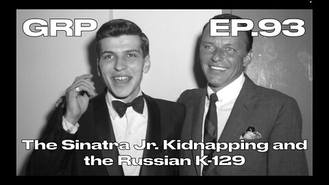 The Sinatra Jr. Kidnapping and the Russian K-129