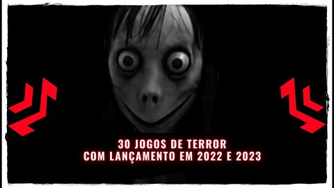 30 Jogos de Terror com Lançamento em 2022 e 2023