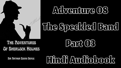 The Speckled Band (Part 03) || The Adventures of Sherlock Holmes by Sir Arthur Conan Doyle