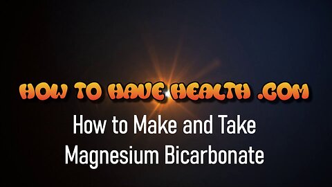 HTHH - How to Make and Take Magnesium Bicarbonate