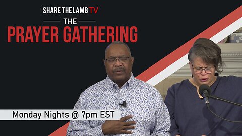 The Prayer Gathering| 9-18-23 | Every Monday Night @ 7pm ET | Share The Lamb TV