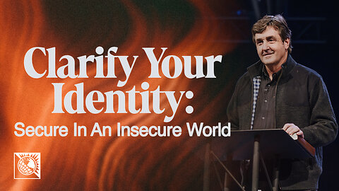 Clarify Your Identity [Secure In An Insecure World]