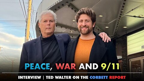 Peace, War and 9/11 - Ted Walter on The Corbett Report