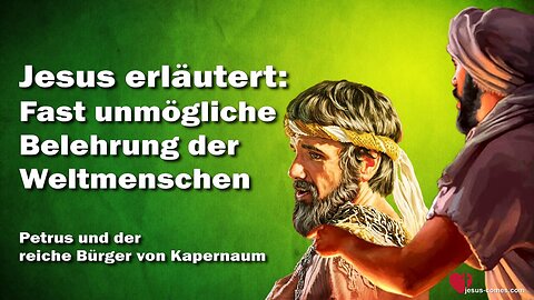 Die fast unmögliche Belehrung der Weltmenschen... Jesus erläutert ❤️ Das Grosse Johannes Evangelium