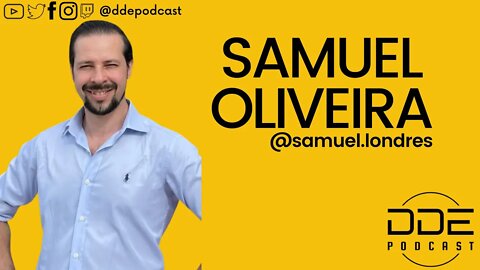 Ep. 96 - Samuel Oliveira // DDE Podcast