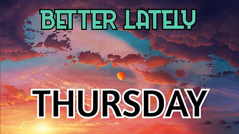 Better Lately - Thursday