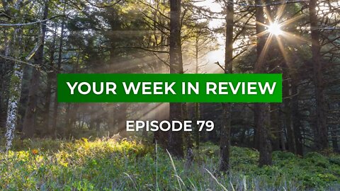 Your Week in Review - Episode 79 • September 27, 2019