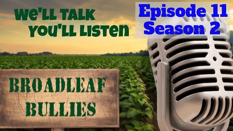 Broadleaf Bullies Season Episode 11 Season 2 | 2021