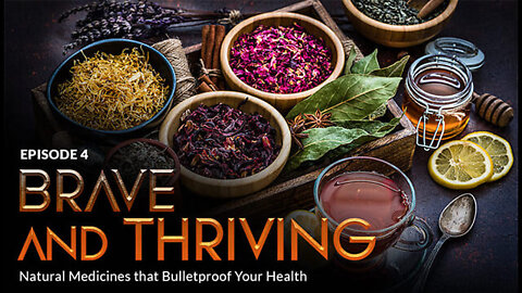 BRAVE and THRIVING: Natural Medicines & Protocols that Bulletproof Your Health (Episode 4)