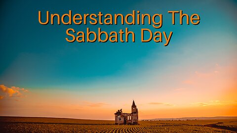 Understanding The Sabbath Day
