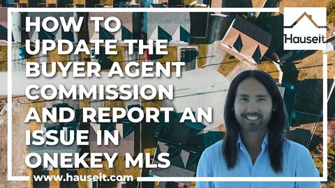 How to Update the Buyer Agent Commission and Report an Issue in OneKey MLS