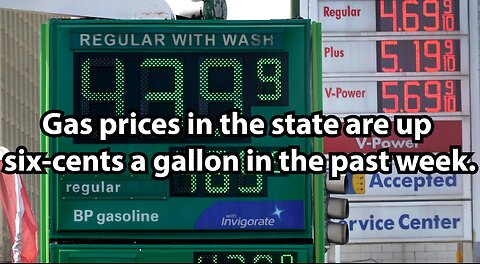 Gas prices in the state are up six-cents a gallon in the past week.