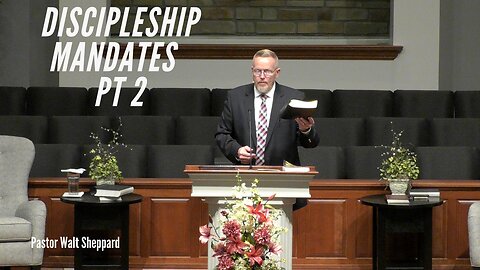 Discipleship Mandates Part 2--Sun PM--June 11, 2023