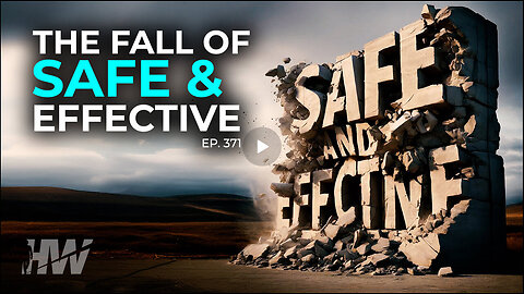THE HIGHWIRE - Episode 371: THE FALL OF ‘SAFE AND EFFECTIVE’