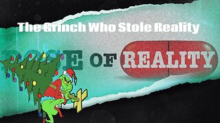 The Grinch Who Stole Reality