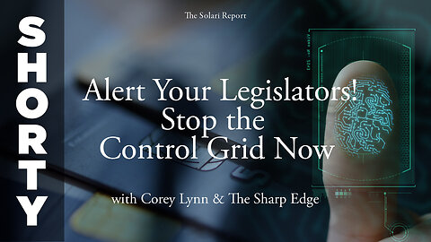Alert Your Legislators! Stop the Control Grid Now with Corey Lynn and The Sharp Edge
