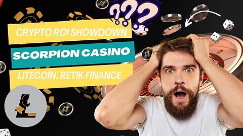 Crypto ROI Showdown: Scorpion Casino, Litecoin, Retik Finance | Forex Hacs.
