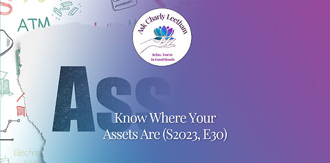 Know Where Your Assets Are (S2023, E30)