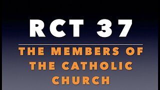 RCT 37: The Members of the Catholic Church.