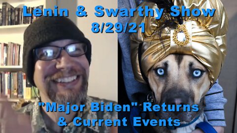 Lenin & Swarthy Show - "Major Biden" Returns & Current Events