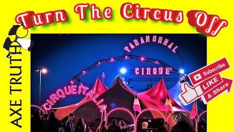 Turn the circus off, or at least know you’re watching one