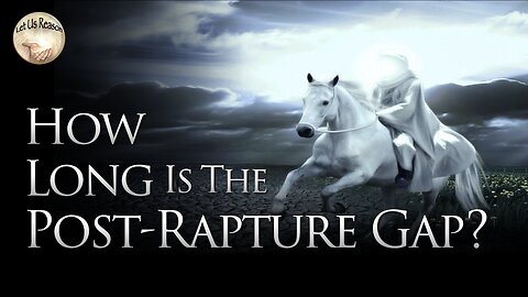 How Long Is the Post Rapture Gap?