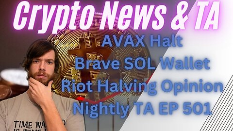 AVAX Halt, Brave SOL Wallet, Riot Halving Opinion, Nightly TA 2/23/24 #grt #btc #xrp #algo #ankr