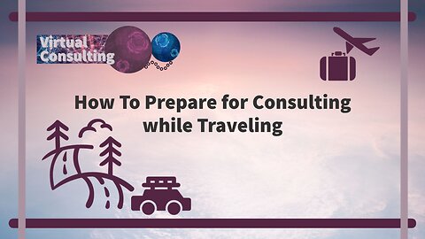 How To Prepare for Consulting while Traveling
