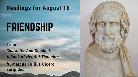 Friendship XIII: Day 226 readings from "Character And Conduct" - August 16