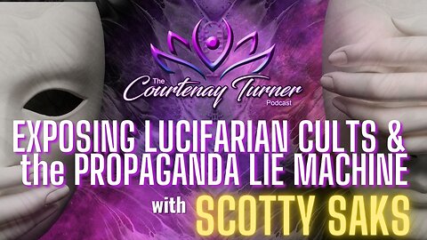 Ep. 272: Exposing Luciferian Cults & the Propaganda Lie Machine w/ Scotty Saks