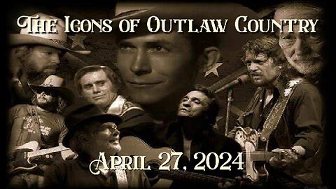 The Icons of Outlaw Country Show 059 - 4/27/24