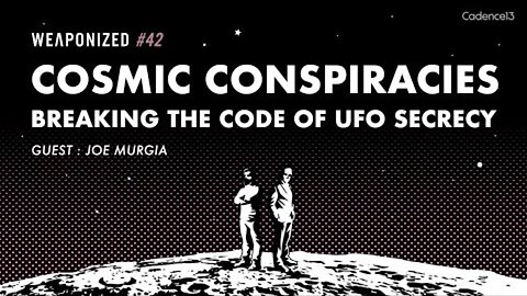 WEAPONIZED : EP #42 : Cosmic Conspiracies - Breaking the Code of UFO Secrecy!