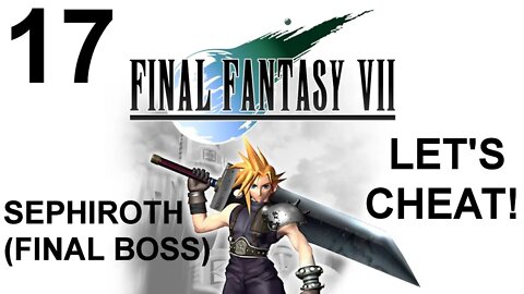 Final Fantasy VII (PS4) - CHEAT Playthrough (Part 17) - FINAL BOSS: Sephiroth