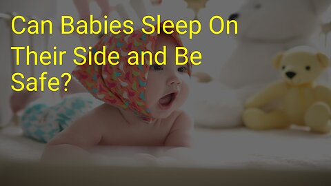 Can Babies Sleep On Their Side and Be Safe?