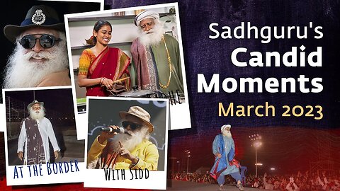 Sadhguru's Candid Moments | March 2023
