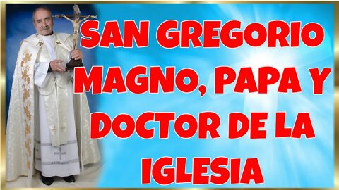 247 SAN GREGORIO MAGNO, PAPA Y DOCTOR DE LA IGLESIA 2022. 4k