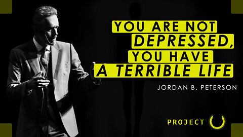 Signs of depression? Or bad life - Jordan Peterson Motivation