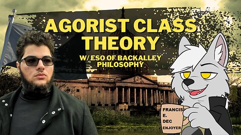 Agorist Class Theory and the State w/ Eso of Backalley Philosophy — Civil Offense #15