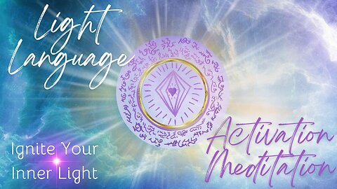 Light Language Activation Meditation: Ignite Your Inner Light