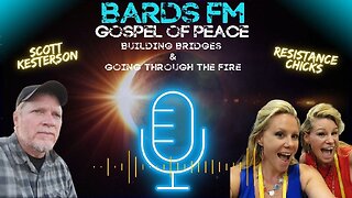 BardsFM Gospel of Peace: Building Bridges & Going Through the Fire