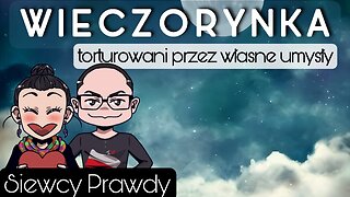 Torturowani przez własne umysły - Wieczorynka