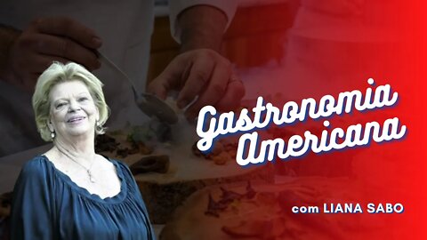 UMA CONVERSA SOBRE GASTRONOMIA AMERICANA COM A JORNALISTA LIANA SABO!