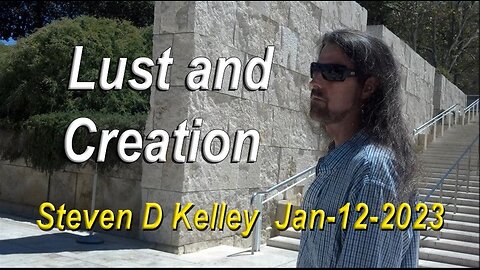 TCR#1007_STEVEN_D_KELLEY_#449_JAN_12_2023_Lust_&_Creation.mp4